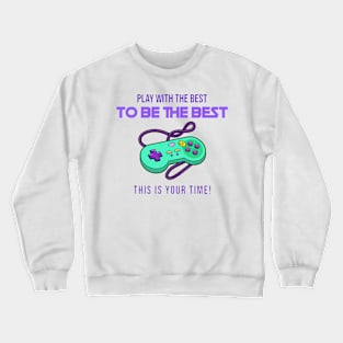 play with the best to be the best Crewneck Sweatshirt
